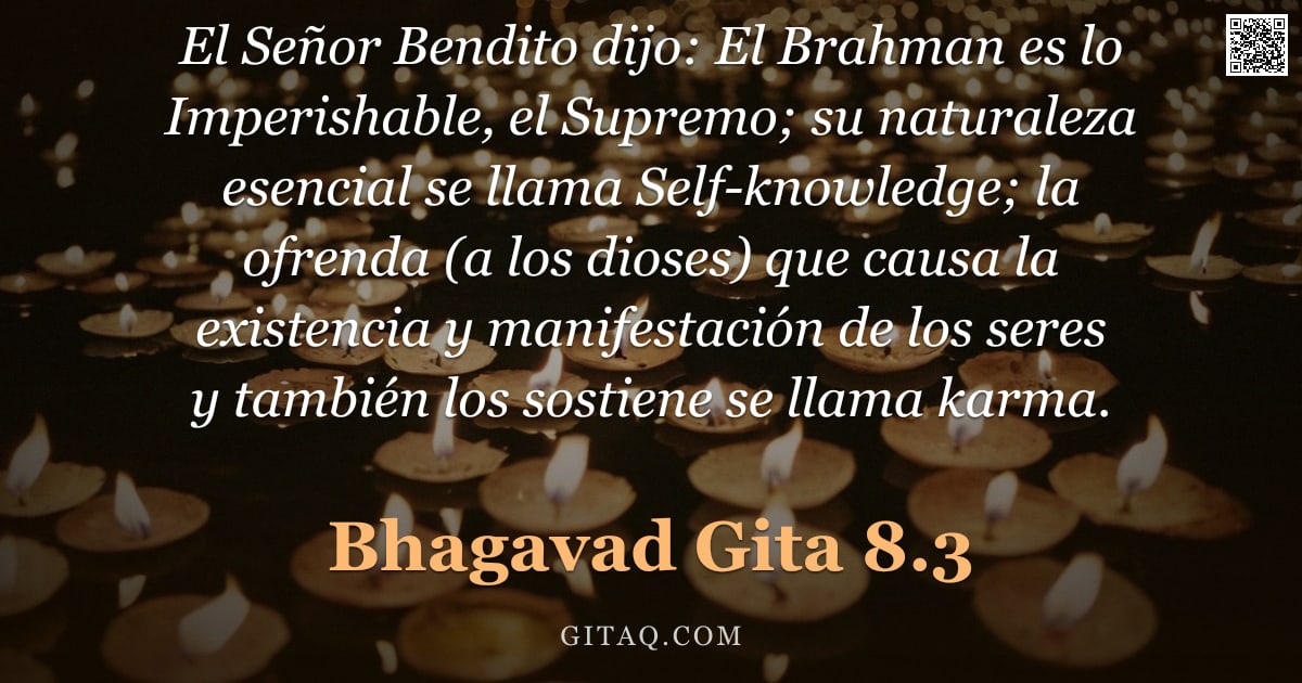 Bhagavad Gita 8.3 — "El Señor Bendito dijo: El Brahman es lo Imperishable, el Supremo; su naturaleza esencial se llama Se"