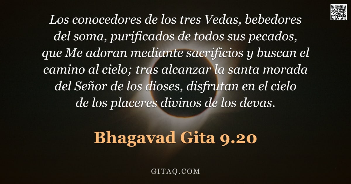 Bhagavad Gita 9.20 — "Los conocedores de los tres Vedas, bebedores del soma, purificados de todos sus pecados, que Me ador"